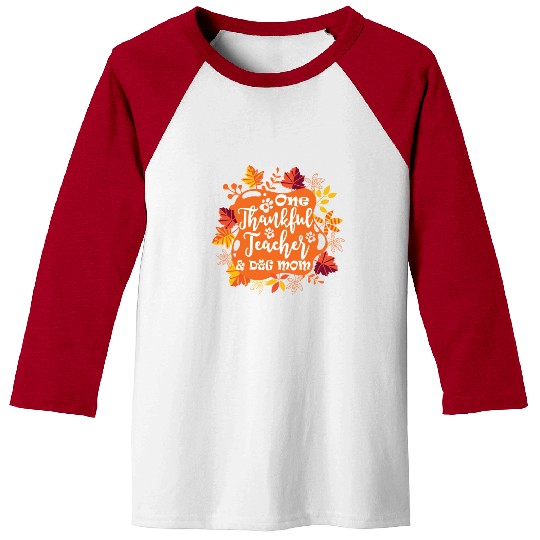 One Thankful Teacher Dog Mom Funny Thanksgiving Baseball Tees