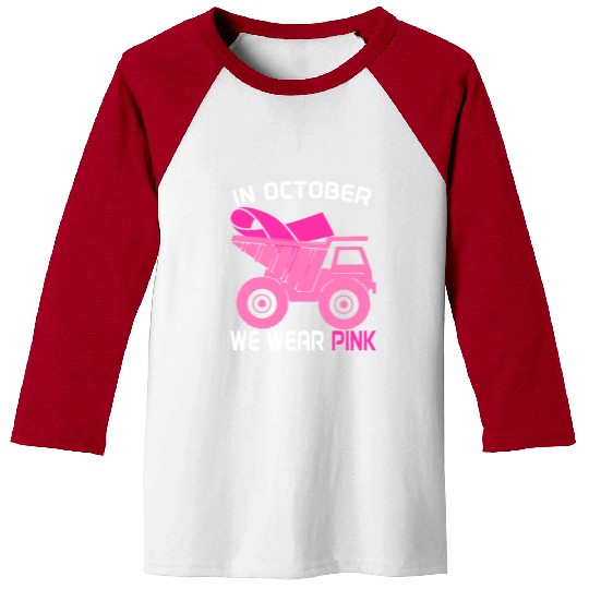 In October We Wear Pink Dump Truck Breast Cancer Baseball Tees