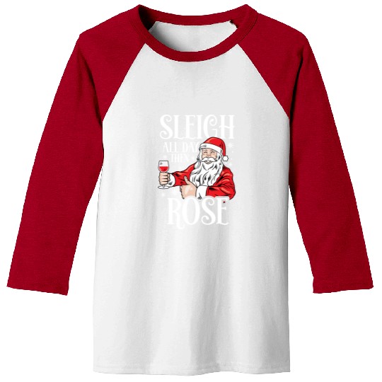 Christmas Sleigh All Day Then Rose Funny Santa Baseball Tees