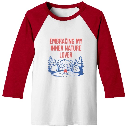 Embracing Inner Nature Lover Camping Forest Baseball Tees