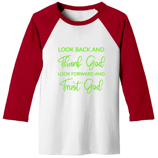 Look back and thank God look forward and trust God Baseball Tees