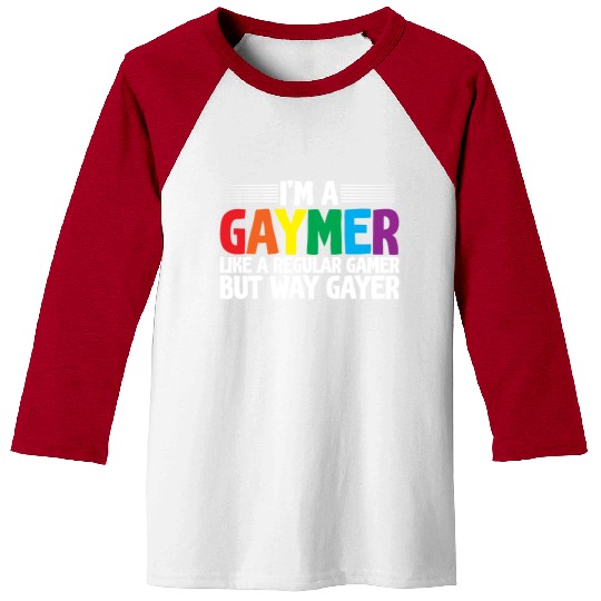 I'm A Gaymer, Like A Regular Gamer But Way Gayer Baseball Tees