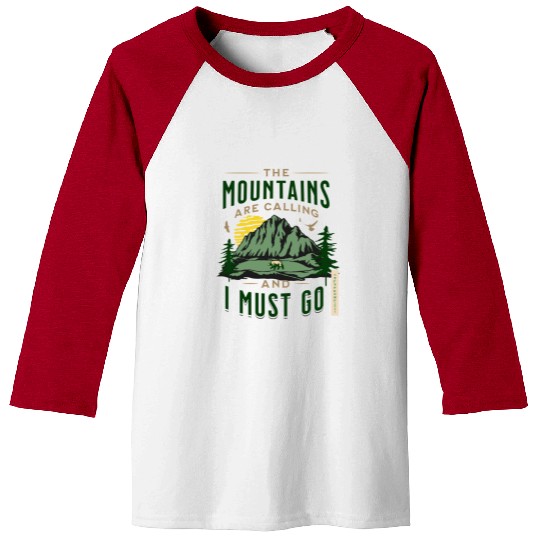 The Mountains Are Calling And I Must Go Baseball Tees