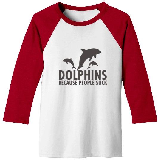 Dolphins Because People Suck Baseball Tees