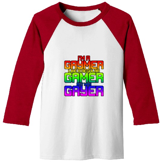I'm A Gaymer, Like A Regular Gamer But Way Gayer 2 Baseball Tees