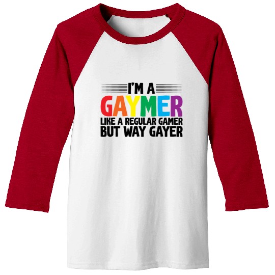 I'm A Gaymer, Like A Regular Gamer But Way Gayer Baseball Tees