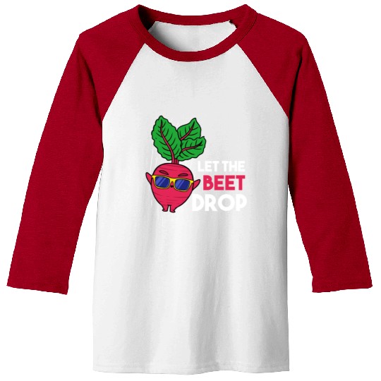Let The Beet Drop For Vegetable Lover Baseball Tees