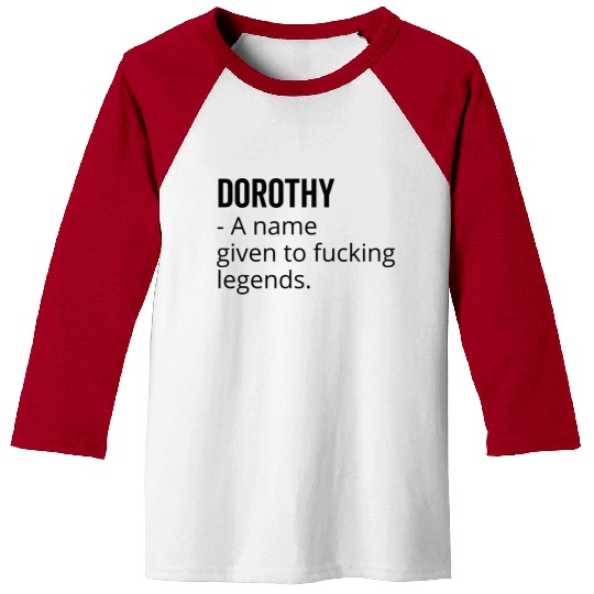 Dorothy a Name Given to Fucking Legends Baseball Tees