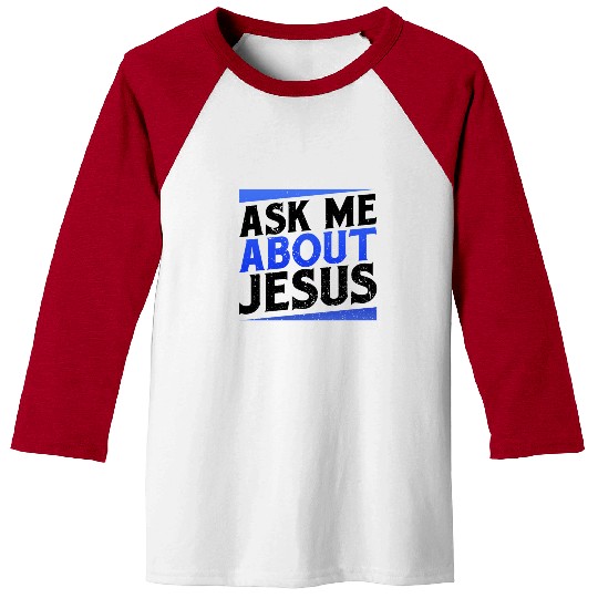 Christian Gift Ask Me About Jesus Evangelical Baseball Tees