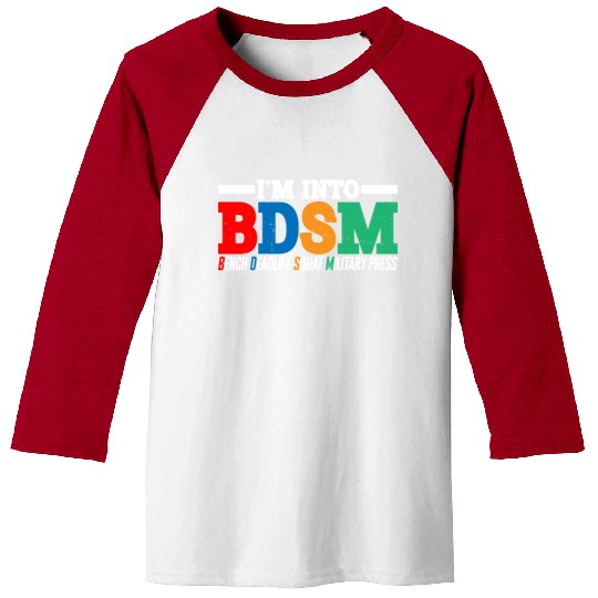 Im Into BDSM Bench Squat Deadlift Military Press16 Baseball Tees