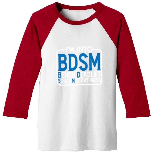 Im Into BDSM Bench Squat Deadlift Military Press15 Baseball Tees