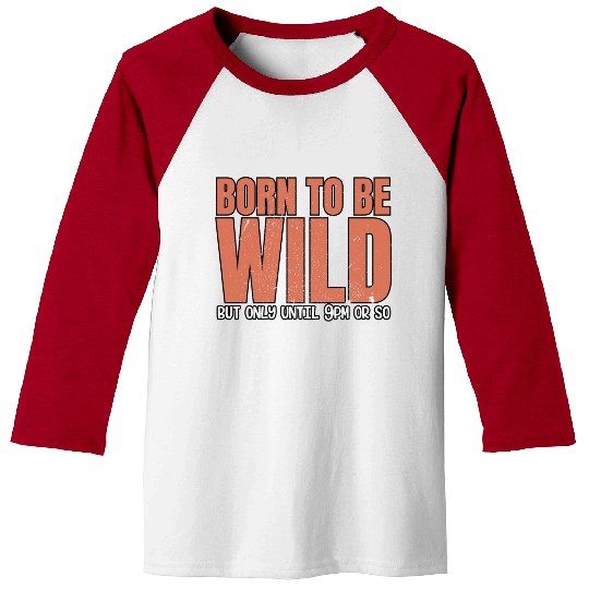 Sleep Lovers Early To Bed Born To Be Wild But Only Baseball Tees