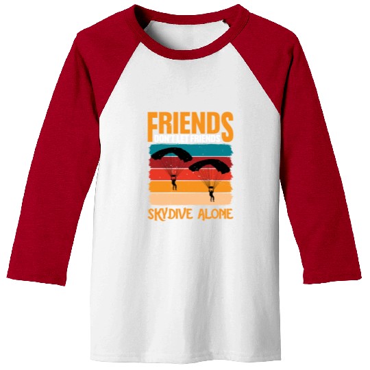Friends Don't Let Friends Skydive Alone 2 Baseball Tees