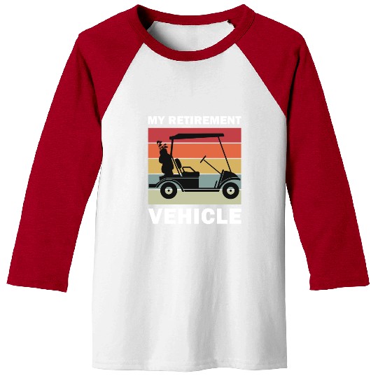 Funny My Retirement Vehicle Golf Cart - Funny Golf Baseball Tees