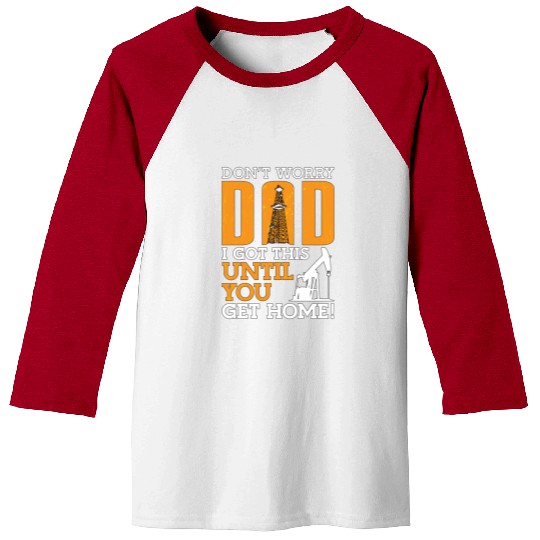 Oilfield Worker Don't Worry Dad I Got This Workers Baseball Tees