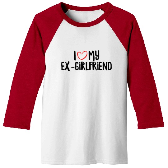 I Love My Ex-Girlfriend Baseball Tees