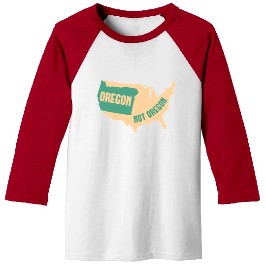 Oregon Not Oregon Map Design for proud Oregonians Baseball Tees