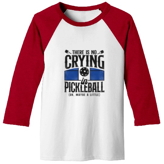 Pickleball There Is No Crying In Baseball Tees