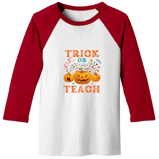 Trick Or Teach Halloween Teacher Life Baseball Tees