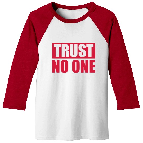 trust no one quote Baseball Tees
