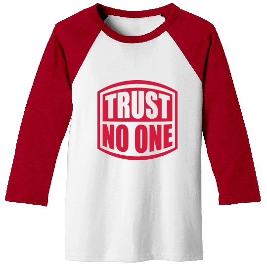 trust no one quote Baseball Tees