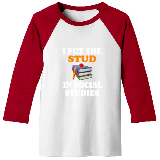I Put Stud In Social Studies History Teacher Gift Baseball Tees