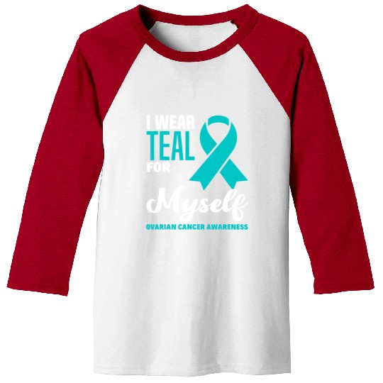I Wear Teal For Myself Ovarian Cancer Awareness Baseball Tees