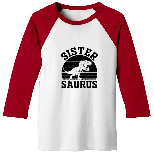 Sister Saurus Sister Dino Sister Dinosaur - Sister Baseball Tees