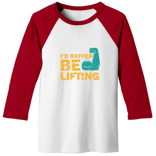 I'd Rather Be Lifting motivational gym quotes Baseball Tees