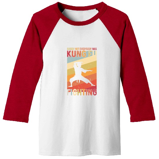 Surely Not Everybody Was Kung Fu Fighting Baseball Tees