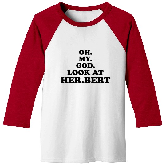 oh my god look at herbert design Baseball Tees