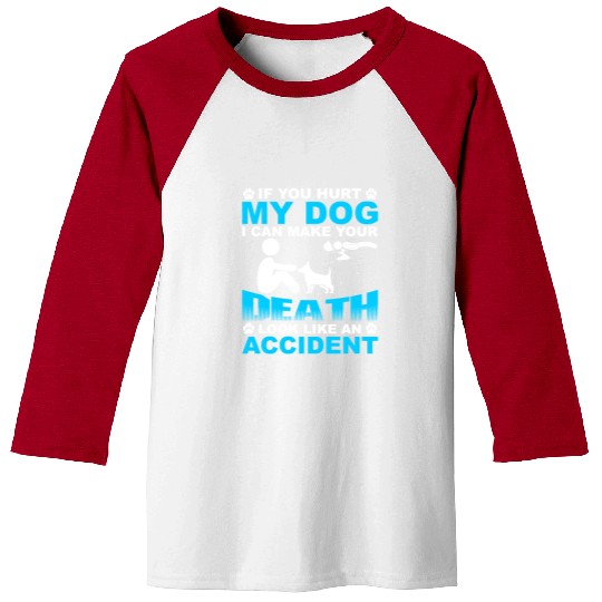 If you hurt my dog I can make you Death Baseball Tees