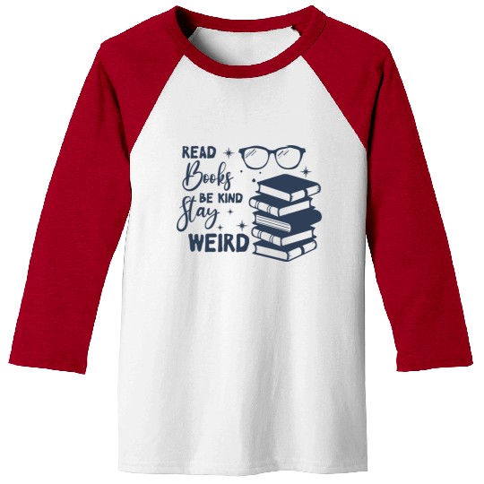 Read Books Be Kind Stay Weird Baseball Tees