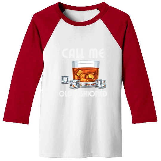 Call Me Old Fashioned. Funny Whiskey. Baseball Tees