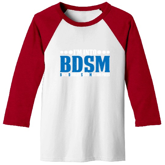 Im Into BDSM Bench Squat Deadlift Military Press20 Baseball Tees