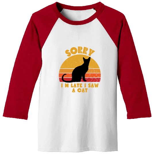 Sorry I am late I saw a cat Gift for cat lovers Baseball Tees