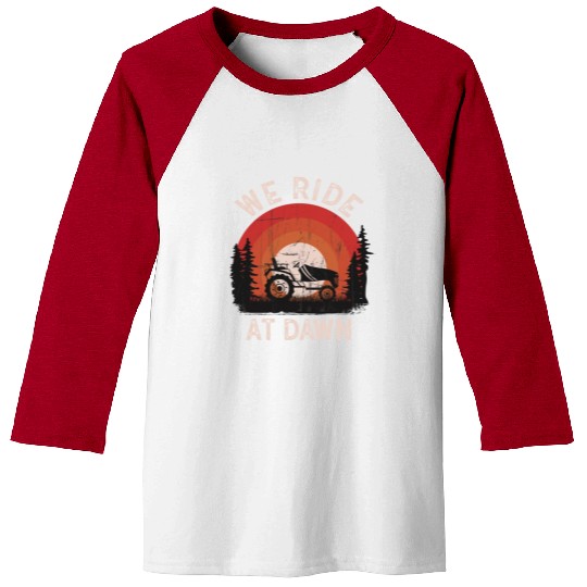We Ride At Dawn Dad Lawn Mower Make Laugh Day Yard Baseball Tees