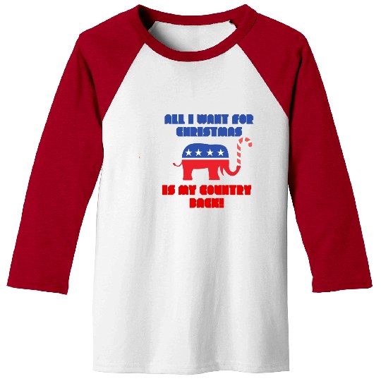 ALL I WANT FOR CHRISTMAS IS MY COUNTRY BACK! Rep Baseball Tees