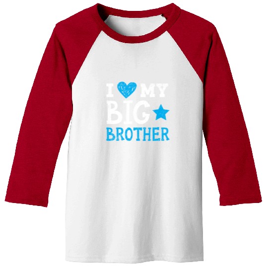 I Love My Big Brother Best Bro Ever Brotherhood Baseball Tees