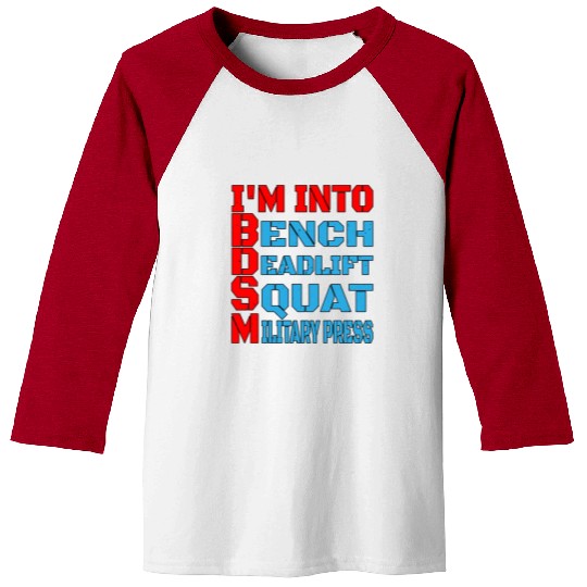 Im Into BDSM Bench Squat Deadlift Military Press14 Baseball Tees