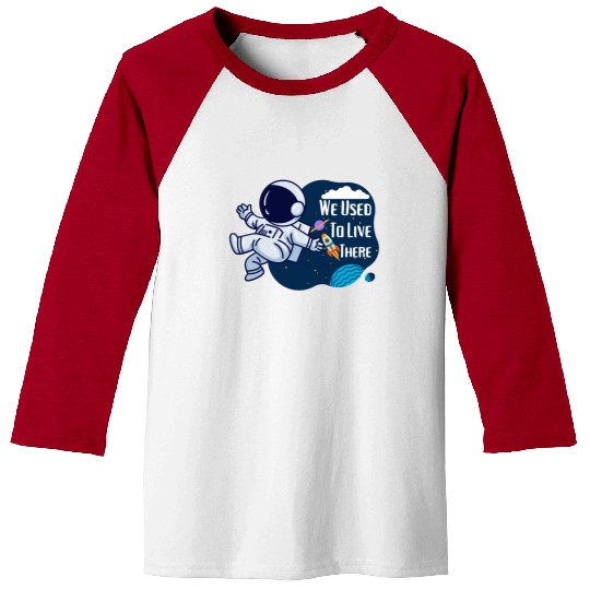 We Used To Live There Cool astronauts on Planets Baseball Tees