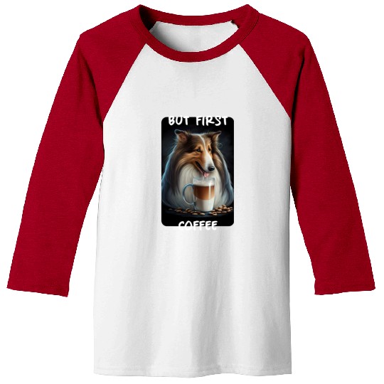 Collie - But First Coffee Baseball Tees