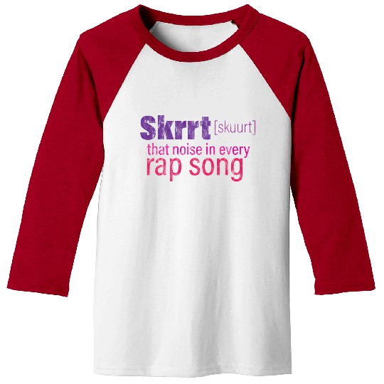 Skrrt That Noise In Every Rap Song 3 Baseball Tees