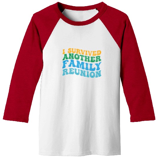 I survived Another Family Reunion Family Gathering Baseball Tees
