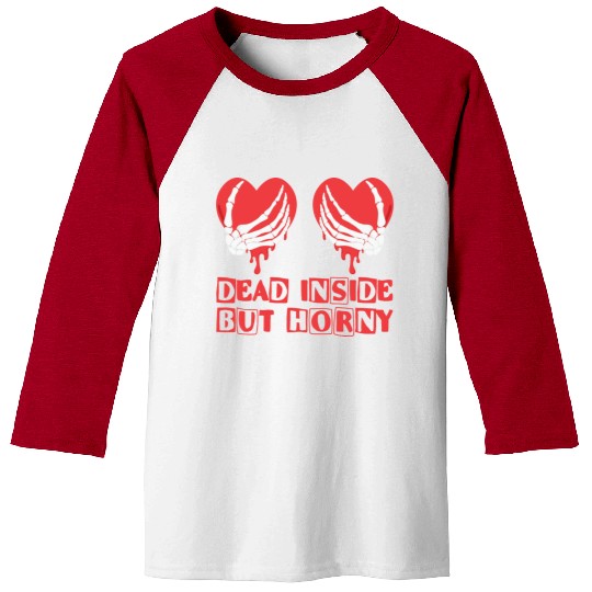Dead Inside but horny Valentine Meme Skull Gift Baseball Tees