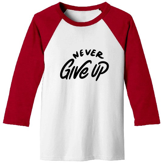 Motivational quotes for life,never give up Baseball Tees