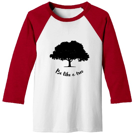 be like a tree Baseball Tees