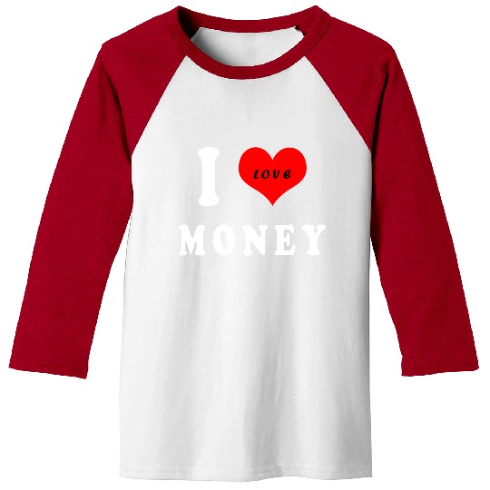 I love money Baseball Tees