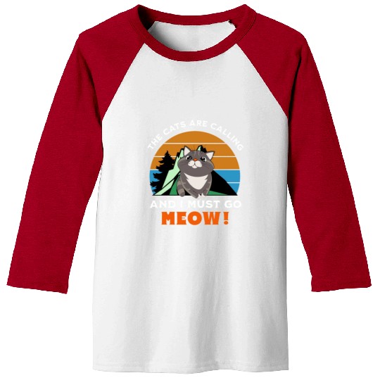 the cats are calling, and i must go, meow Baseball Tees