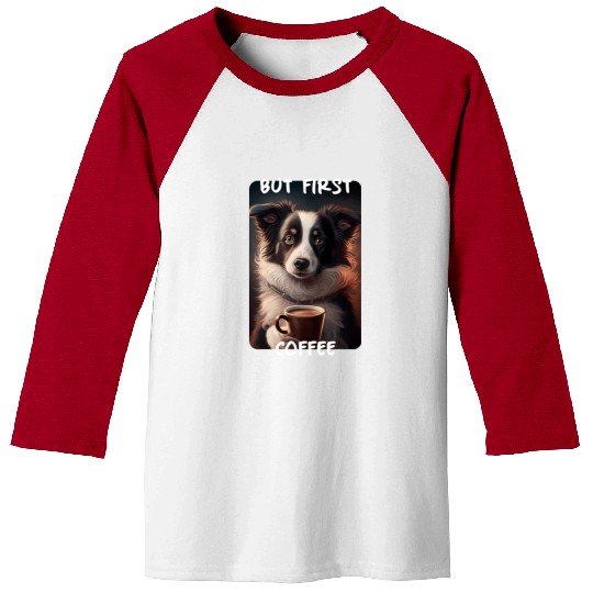 Border Collie - But First Coffee (en) 1 Baseball Tees